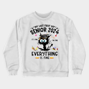 My Last First Day Senior 2024 It's Fine I'm Fine Black Cat T-Shirt Crewneck Sweatshirt